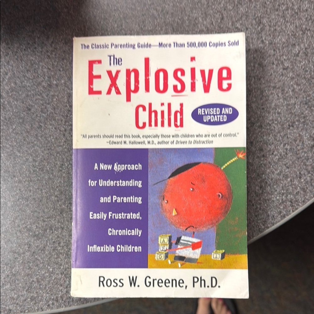 The Explosive Child by Ross W. Greene, Ph.D. - Revised Edition
